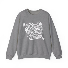 Better Days Ahead Sweatshirt