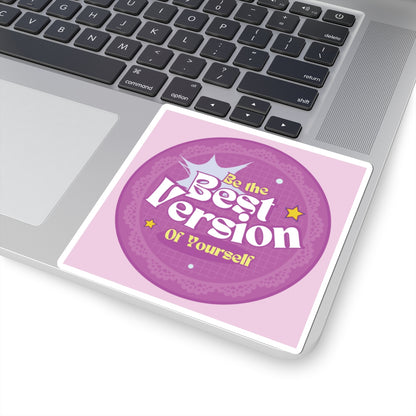 Be the Best Version of Yourself - Custom Kiss-Cut Sticker